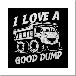 I Love a Good Dump Funny Dump Truck Driver Posters and Art